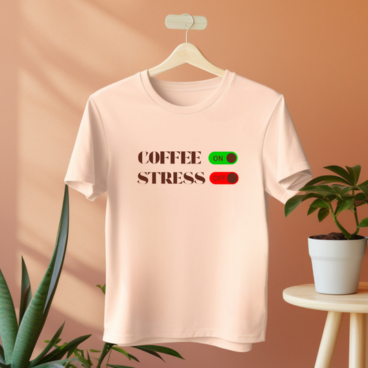 Coffee On, Stress Off T-shirt