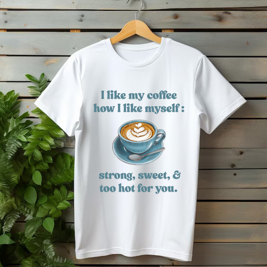 How I Like My Coffee T-shirt
