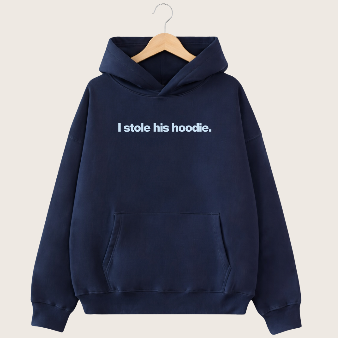 I Stole His Hoodie