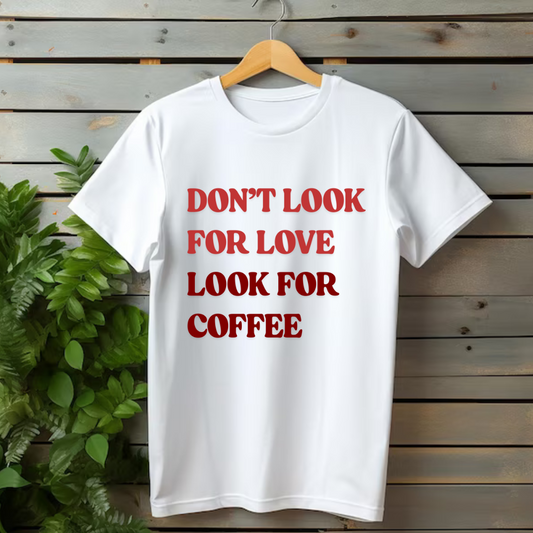 Look For Coffee T-shirt